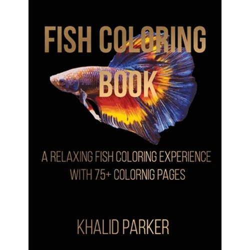 Fish Coloring Book: A Relaxing Fish Coloring Experience with 75+ Coloring Pages - Paperback