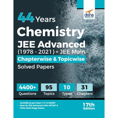 44 Years Chemistry JEE Advanced (1978 - 2021) + JEE Main Chapterwise & Topicwise Solved Papers 17th Edition - Paperback