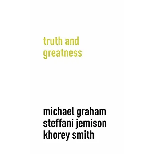 Truth and Greatness - Hardcover