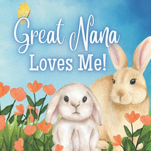 Great Nana Loves Me!: A Rhyming Story for Grandchildren! - Paperback