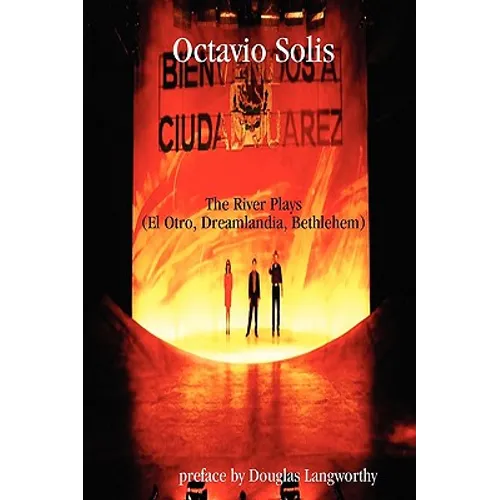 Octavio Solis: The River Plays (El Otro, Dreamlandia, Bethlehem) - Paperback