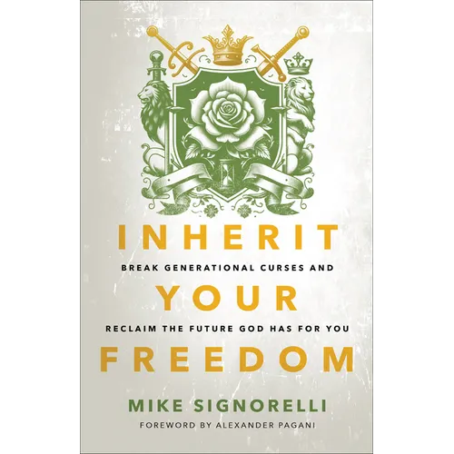 Inherit Your Freedom: Break Generational Curses and Reclaim the Future God Has for You - Paperback