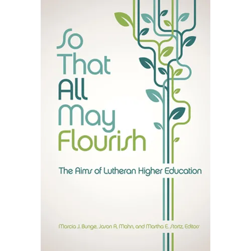 So That All May Flourish: The Aims of Lutheran Higher Education - Paperback