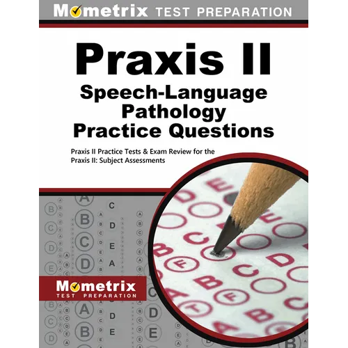 Praxis II Speech-Language Pathology Practice Questions: Praxis II Practice Tests & Exam Review for the Praxis II: Subject Assessments - Paperback