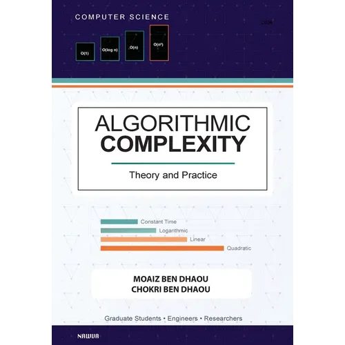 Algorithmic Complexity: Theory and Practice - A Comprehensive Guide to Understanding and Analyzing Algorithm Efficiency - Paperback