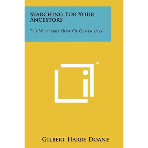 Searching For Your Ancestors: The Why And How Of Genealogy - Paperback