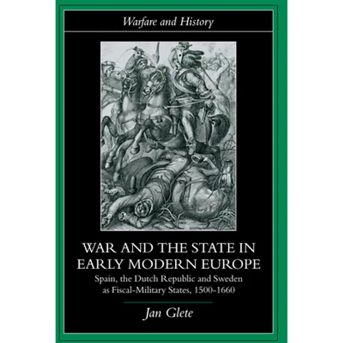 War and the State in Early Modern Europe: Spain, the Dutch Republic and Sweden as Fiscal-Military States - Paperback