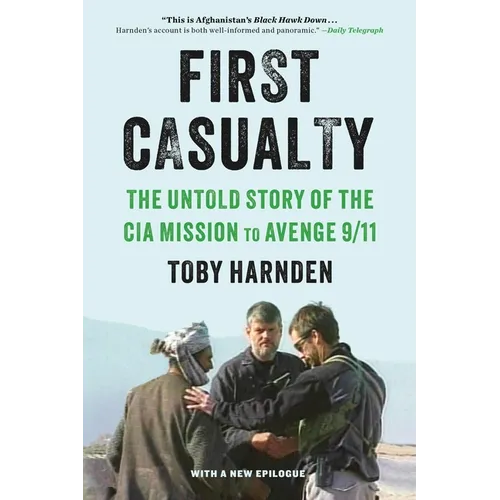 First Casualty: The Untold Story of the CIA Mission to Avenge 9/11 - Hardcover