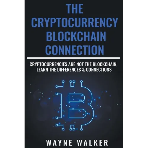 The Cryptocurrency - Blockchain Connection - Paperback
