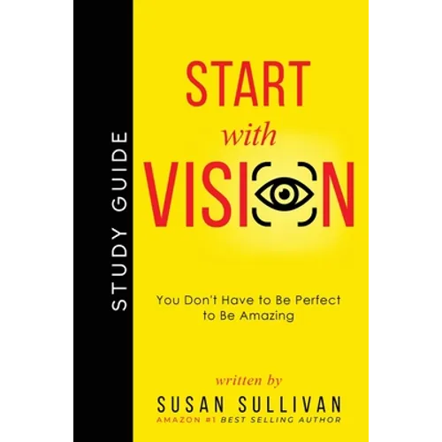 START with VISION: You Don't Have to Be Perfect to Be Amazing - Paperback