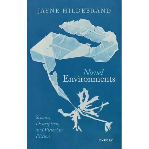 Novel Environments: Science, Description, and Victorian Fiction - Hardcover