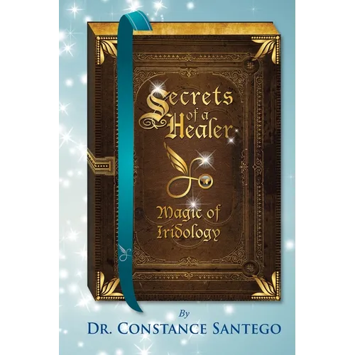 Secrets of a Healer: Magic of Iridology - Paperback