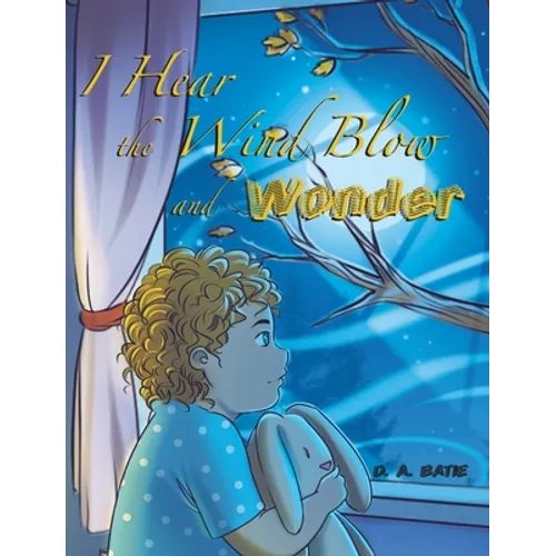 I Hear the Wind Blow and Wonder - Hardcover