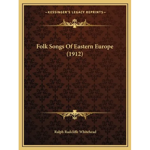Folk Songs Of Eastern Europe (1912) - Paperback