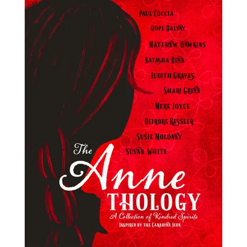 The Annethology: A Collection of Kindred Spirits Inspired by the Canadian Icon - Paperback