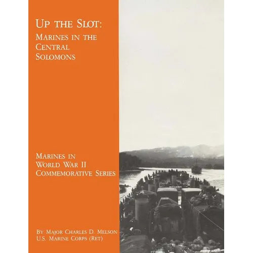 Up the Slot: Marines in the Central Solomons - Paperback