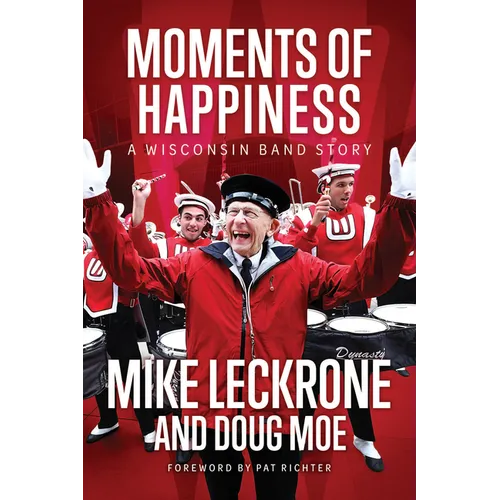 Moments of Happiness: A Wisconsin Band Story - Hardcover
