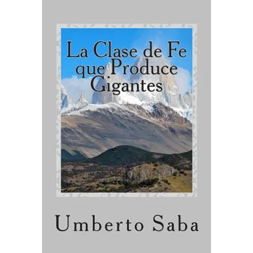 La Clase de Fe que Produce Gigantes - Paperback