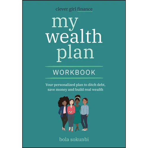 Clever Girl Finance My Wealth Plan Workbook: Your Personalized Plan to Ditch Debt, Save Money and Build Real Wealth - Paperback