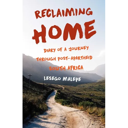 Reclaiming Home: Diary of a Journey Through Post-Apartheid South Africa - Paperback