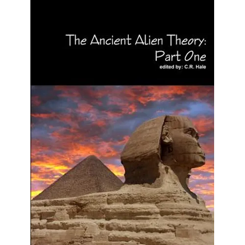 The Ancient Alien Theory: Part One - Paperback