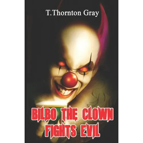 Bilbo the Clown Fights Evil - Paperback