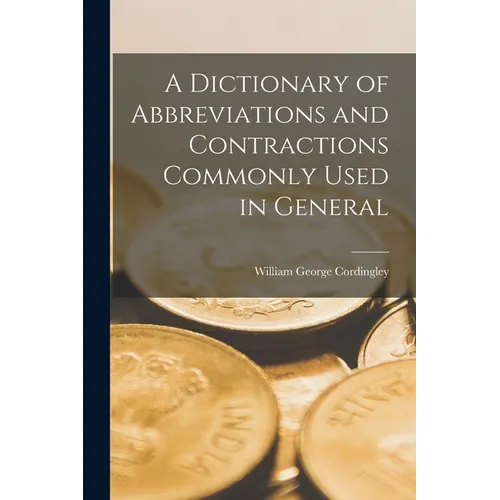 A Dictionary of Abbreviations and Contractions Commonly Used in General - Paperback