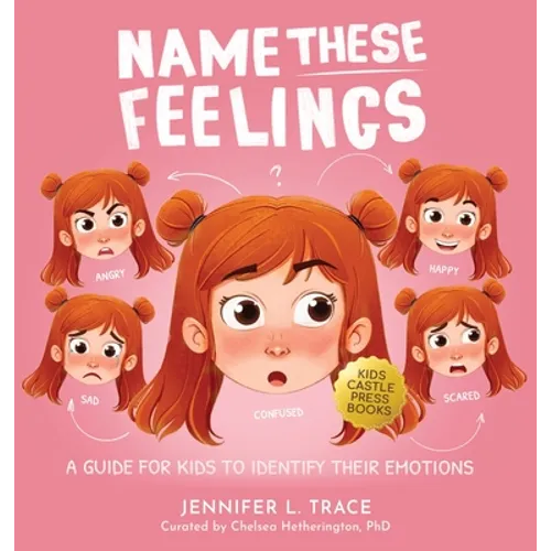 Name These Feelings: A Fun & Creative Picture Book to Guide Children Identify & Understand Emotions & Feelings Anger, Happy, Guilt, Sad, Confusion, .. - Hardcover