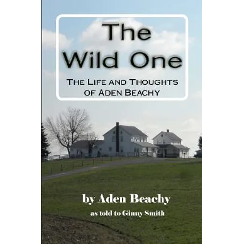 The Wild One: The Life and Thoughts of Aden Beachy - Paperback