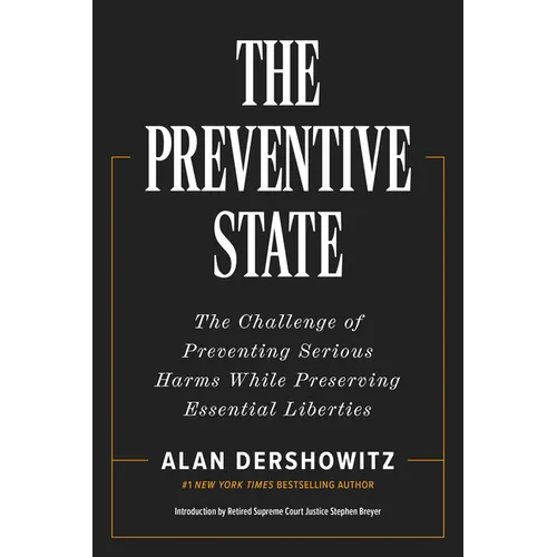 The Preventive State: The Challenge of Preventing Serious Harms While Preserving Essential Liberties - Hardcover