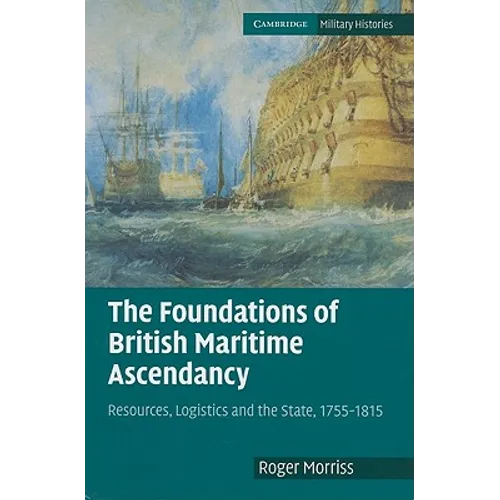 The Foundations of British Maritime Ascendancy - Hardcover