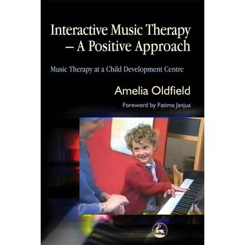 Interactive Music Therapy - A Positive Approach: Music Therapy at a Child Development Centre - Paperback
