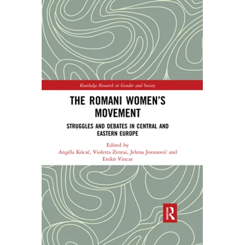The Romani Women's Movement: Struggles and Debates in Central and Eastern Europe - Paperback