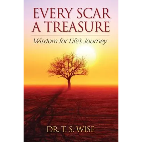 Every Scar a Treasure: Wisdom for Life's Journey - Paperback