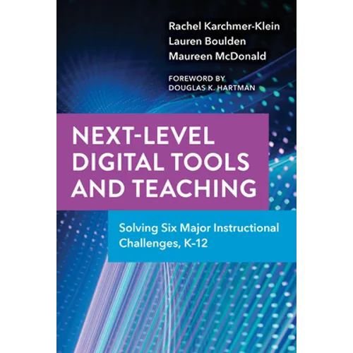 Next-Level Digital Tools and Teaching: Solving Six Major Instructional Challenges, K-12 - Paperback