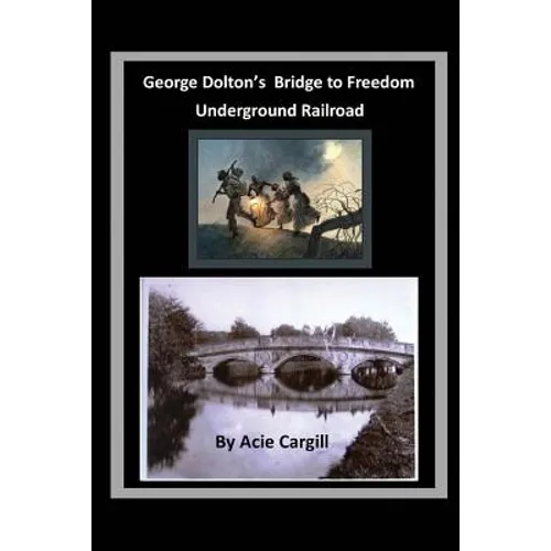George Dolton's Bridge to Freedom Underground Railroad - Paperback