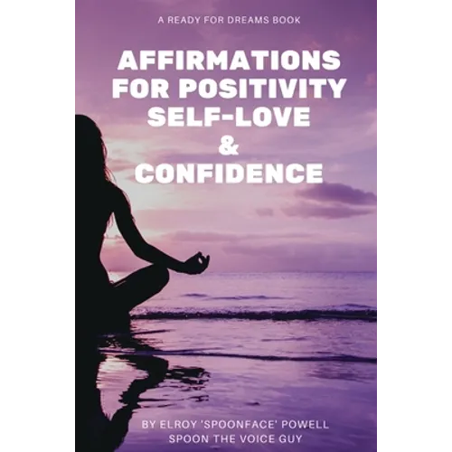 Affirmations for Positivity, Self-Love and Confidence - Paperback