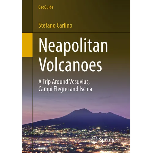 Neapolitan Volcanoes: A Trip Around Vesuvius, Campi Flegrei and Ischia - Paperback