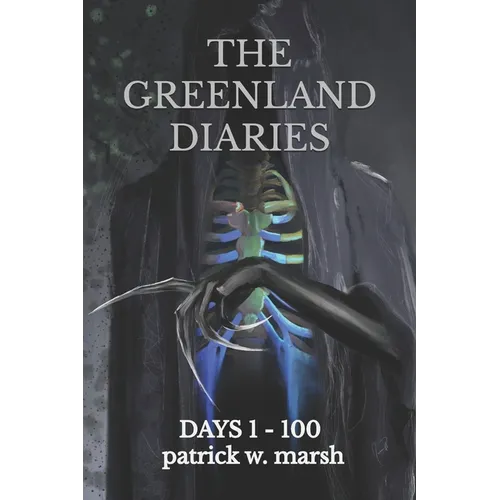 The Greenland Diaries: Days 1 - 100 - Paperback