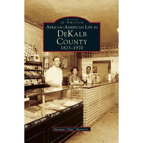 African-American Life in Dekalb County: 1823-1970 - Hardcover