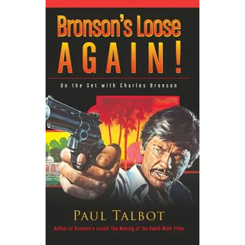 Bronson's Loose Again! On the Set with Charles Bronson (hardback) - Hardcover