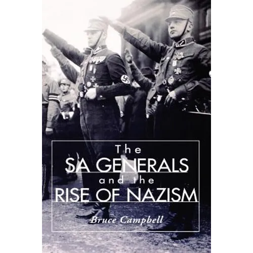 The Sa Generals and the Rise of Nazism - Paperback