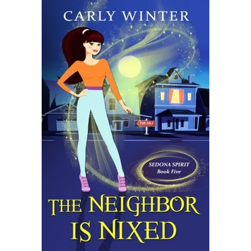 The Neighbor is Nixed (A Humorous Paranormal Cozy Mystery) - Paperback