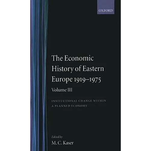The Economic History of Eastern Europe 1919-1975: Volume III: Institutional Change Within a Planned Economy - Hardcover