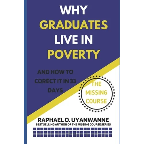 WHY GRADUATES LIVE IN POVERTY (and how to correct it in 33 days) - Paperback