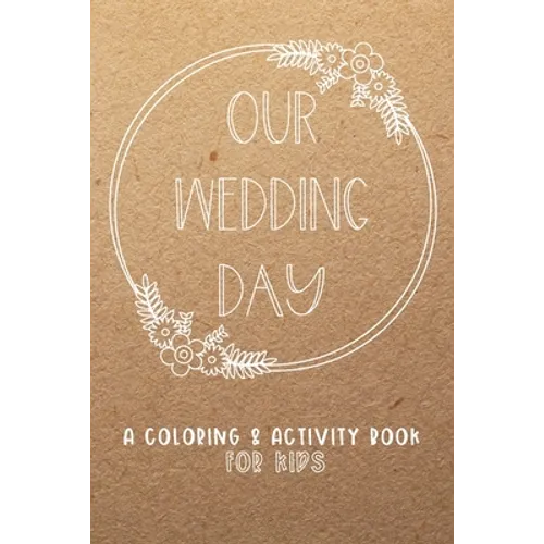 Our Wedding Day: A Coloring & Activity Book For Kids, Rustic Neutral - Paperback