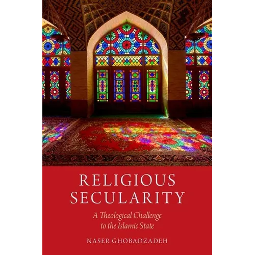 Religious Secularity: A Theological Challenge to the Islamic State - Paperback