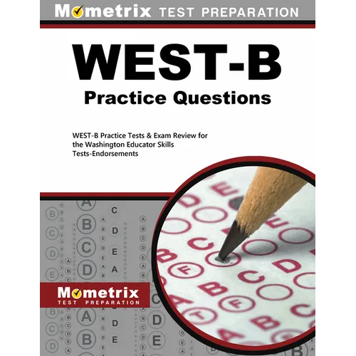 West-B Practice Questions: West-B Practice Tests & Exam Review for the Washington Educator Skills Tests-Endorsements - Paperback
