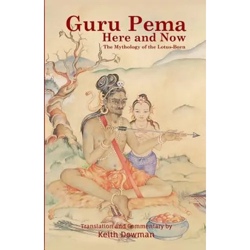 Guru Pema Here and Now: The Mythology of the Lotus Born - Paperback