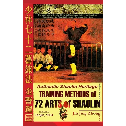 Authentic Shaolin Heritage. Training Methods of 72 Arts of Shaolin - Hardcover
